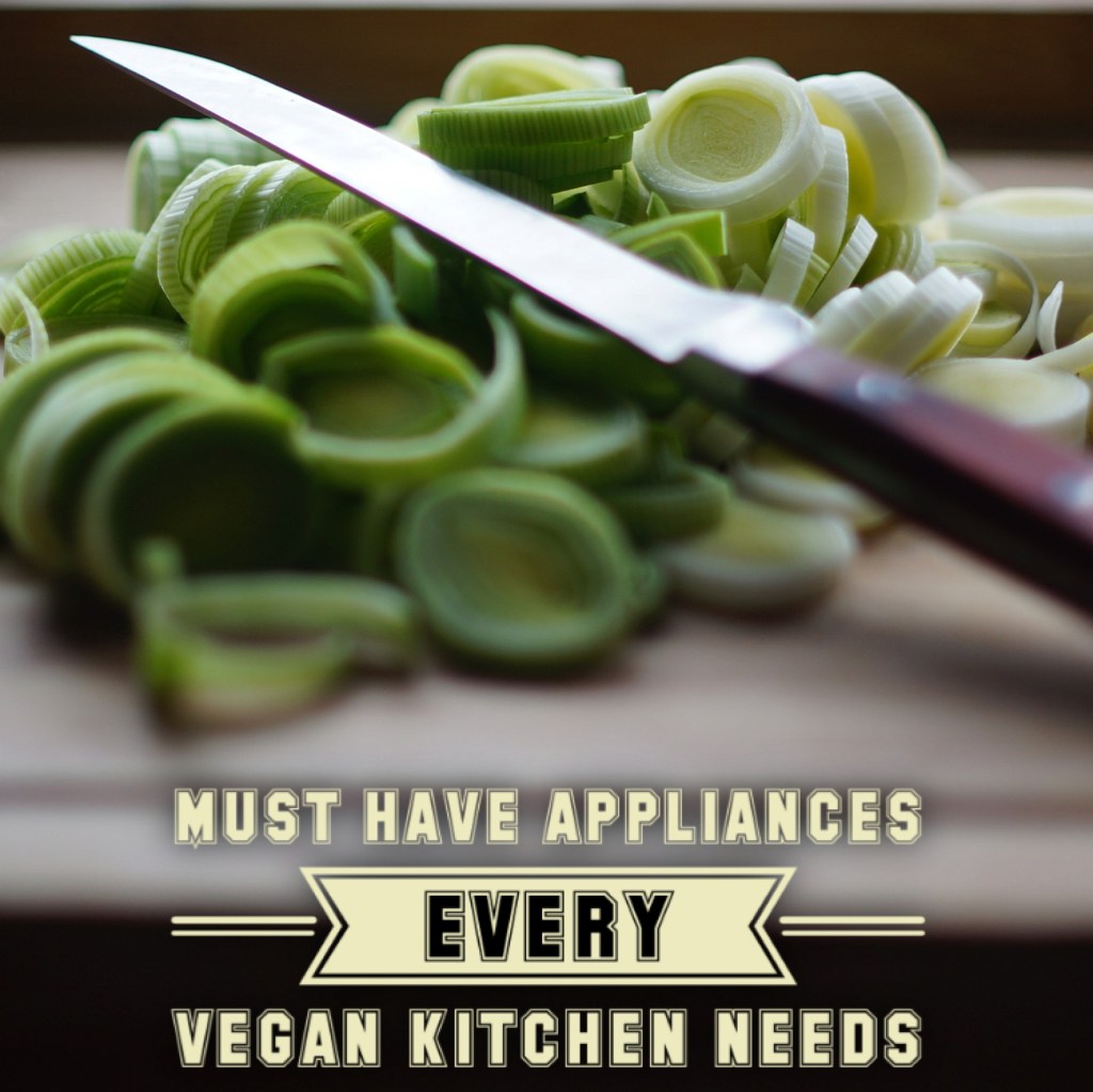 Must Have Appliances Every Vegan Kitchen&nbsp;Needs