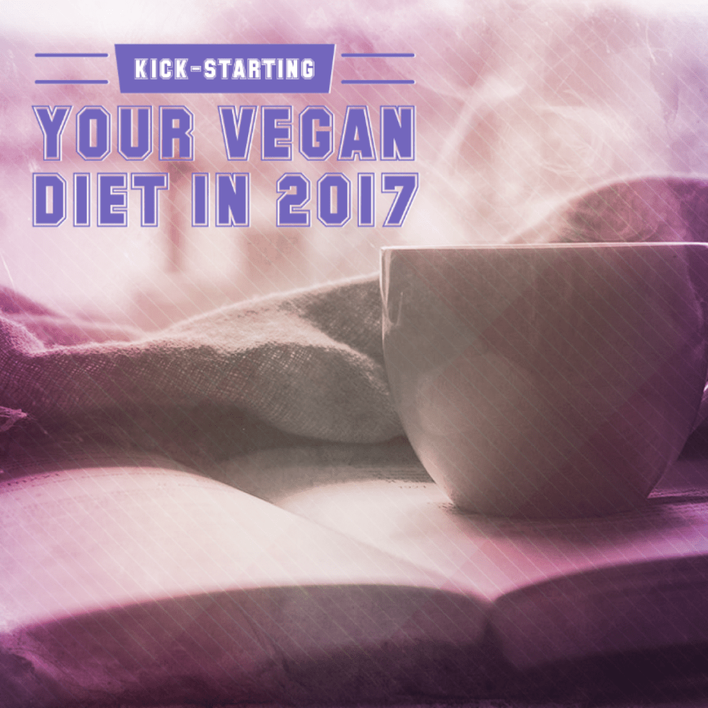 Kick-Starting Your Vegan Diet In&nbsp;2017